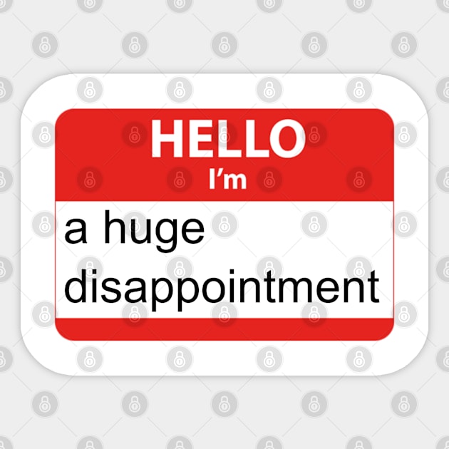 Hello I'm a Huge Disappointment Sticker by Milewq